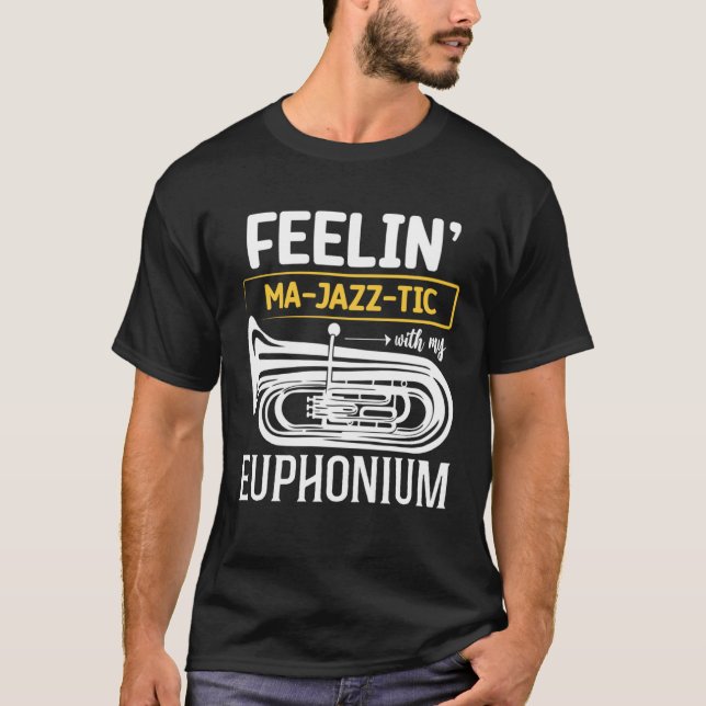 Feelin MA JAZZ TIC with my   Euphonium T Shirt (Framsida)