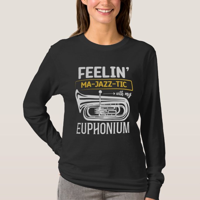 Feelin MA JAZZ TIC with my   Euphonium T Shirt (Framsida)