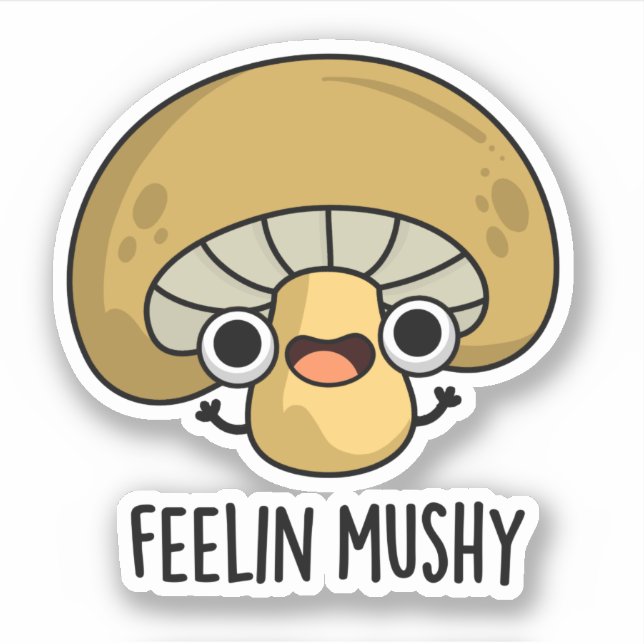 Feelin Mushy Funny Mushroom Pun Klistermärken (Framsida)