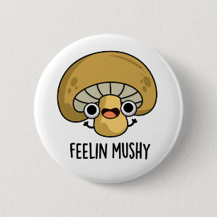Feelin Mushy Funny Mushroom Pun Knapp