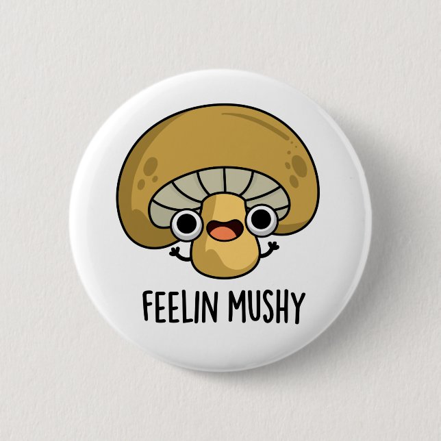Feelin Mushy Funny Mushroom Pun Knapp (Framsida)