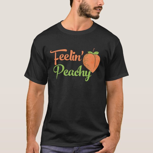 Feelin Peachy Sarcasm Funny Peach Saying Feeling T Shirt (Framsida)