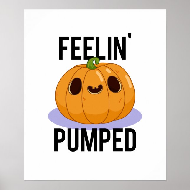 Feelin Pumped Funny Pumpkin Pun Poster (Framsidan)