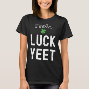 FEELIN TUR YEET ST PATRICK S DAY LUCKY IRISH PATR T SHIRT