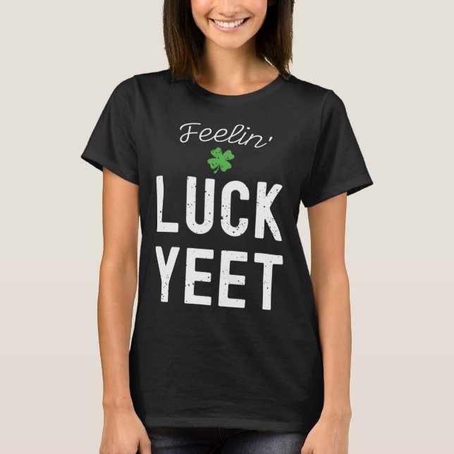 FEELIN TUR YEET ST PATRICK S DAY LUCKY IRISH PATR T SHIRT (Framsida)