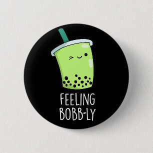 Feeling Bobb-ly Funny Boba Tea Pun Mörk BG Knapp