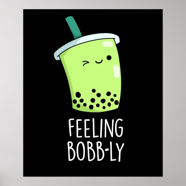 Feeling Bobb-ly Funny Boba Tea Pun Mörk BG Poster (Framsidan)
