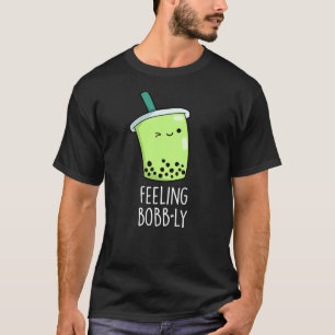 Feeling Bobb-ly Funny Boba Tea Pun Mörk BG T Shirt