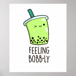 Feeling Bobb-ly Funny Boba Tea Pun Poster