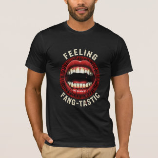 Feeling Fang-tastic Vampire Fangs Horror Pun T Shirt