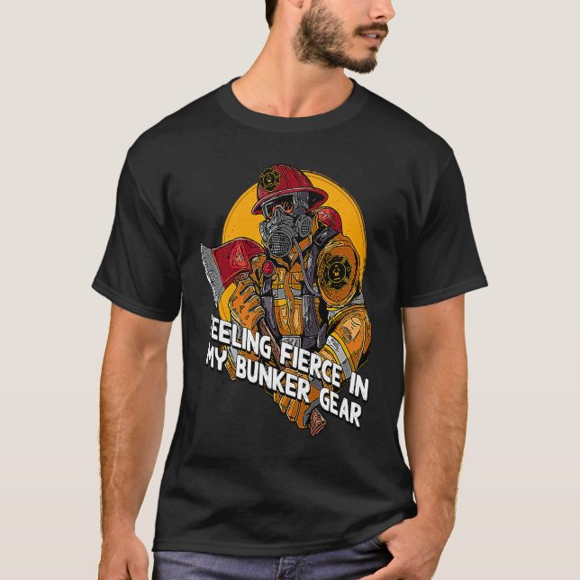 Feeling Fierce in My Bunker Gear  Firefighter Humo T Shirt (Framsida)