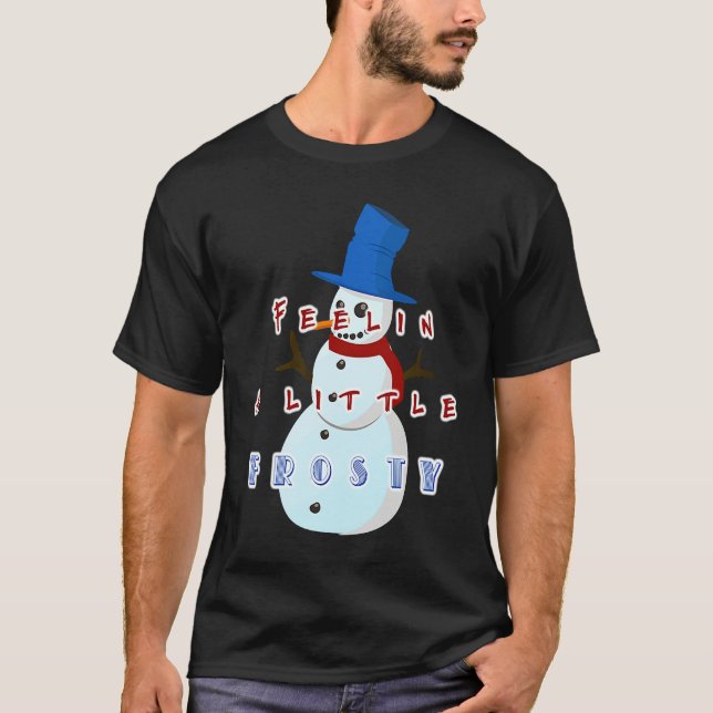 Feeling Frosty Holiday Xmas  Gag  Men Women Kids T Shirt (Framsida)