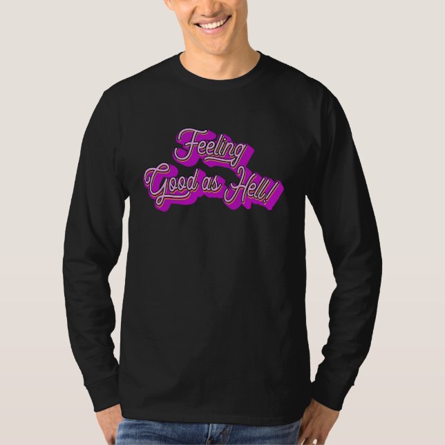 Feeling Good As Hell T Shirt (Framsida)