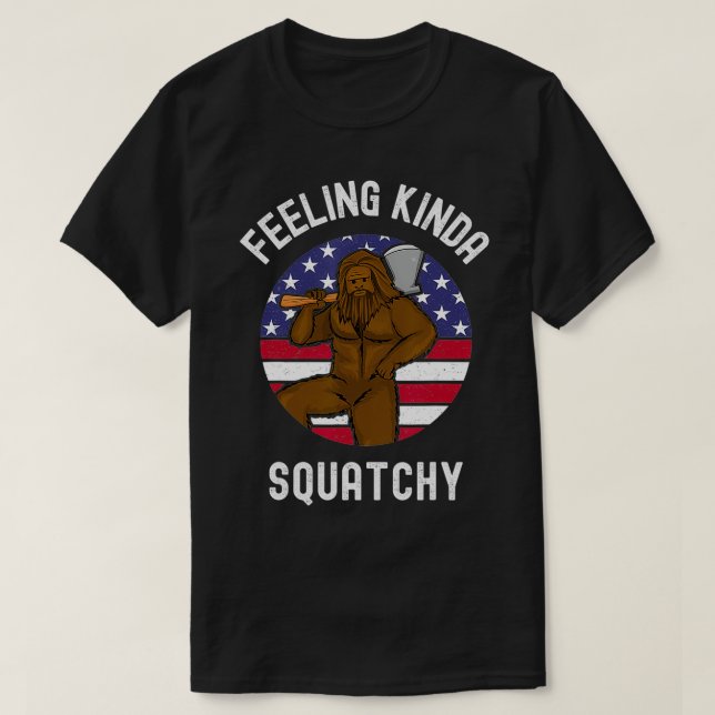 Feeling Kinda Squatchy  American Lumberjack Bigfoo T Shirt (Design framsida)