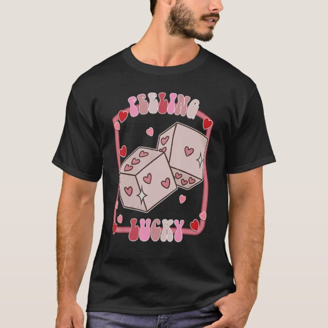 Feeling Lucky Happy Valentines Day be Mine Vday Vi T Shirt (Framsida)