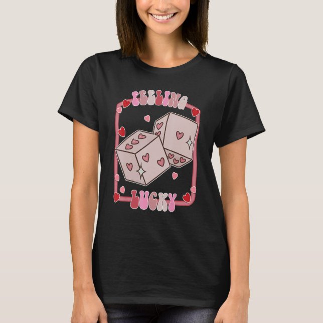 Feeling Lucky Happy Valentines Day be Mine Vday Vi T Shirt (Framsida)