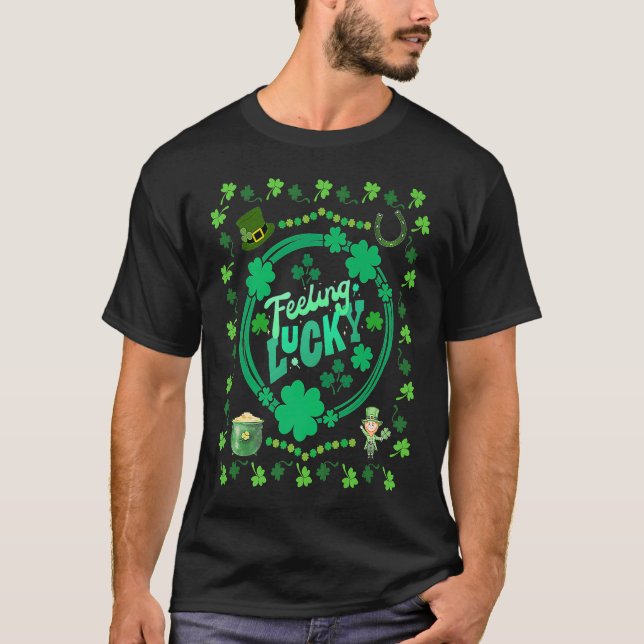 Feeling Lucky St Patrick's Day Shamrock Fun Appare T Shirt (Framsida)
