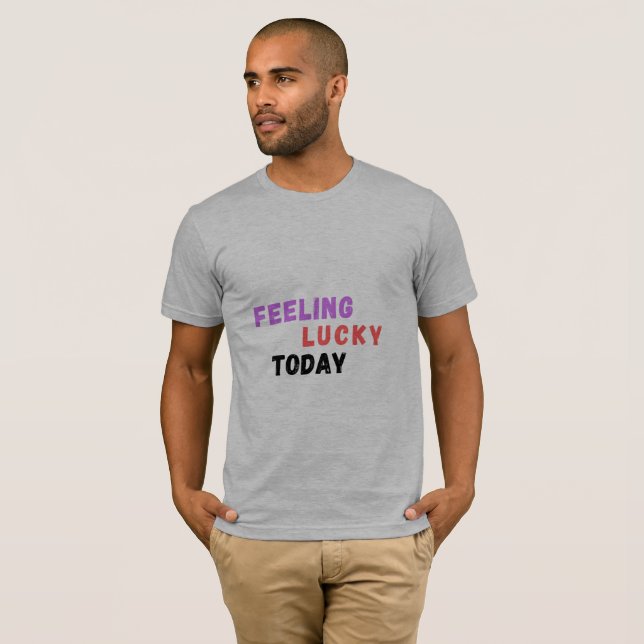 Feeling Lucky Today Funny Quote Men's T-Shirt (Hel framsida)
