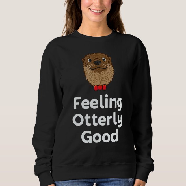 Feeling Otterly Good Otter  Positivity Otter 1 T Shirt (Framsida)
