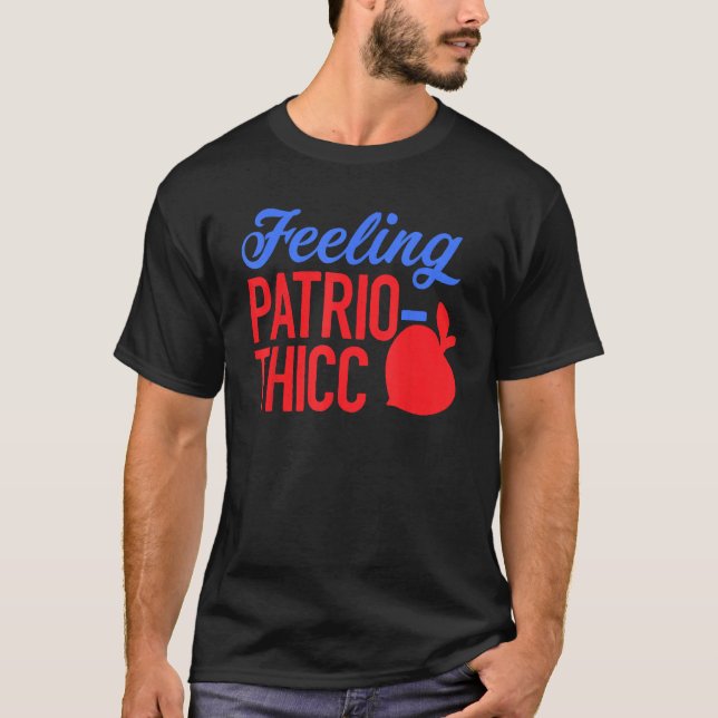 Feeling Patrio-thicc Funny 4th of July T Shirt (Framsida)
