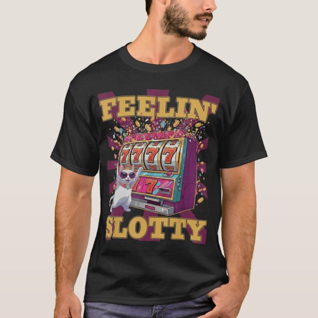Feeling Slotty Funny Casino Cat Slot Machine Lucky T Shirt (Framsida)