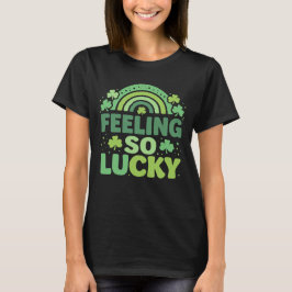 Feeling So Lucky Green Rainbow St. Patrick’s Day T Shirt