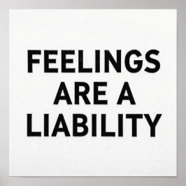 Feelings Are a Liability Funny Poster