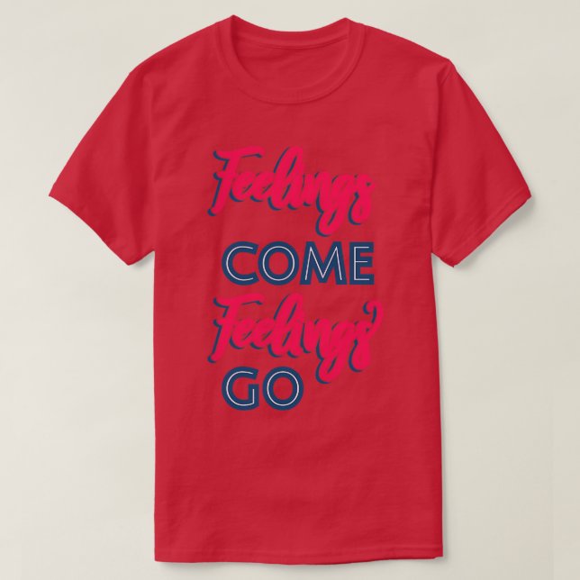 Feelings Kom Feelings Go II T Shirt (Design framsida)