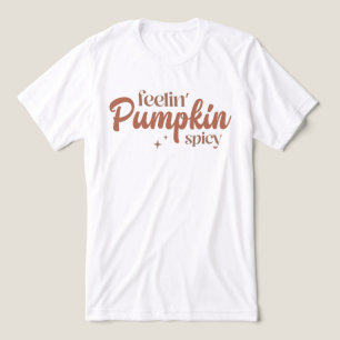 Feelin'Pumpkin Spicy T Shirt