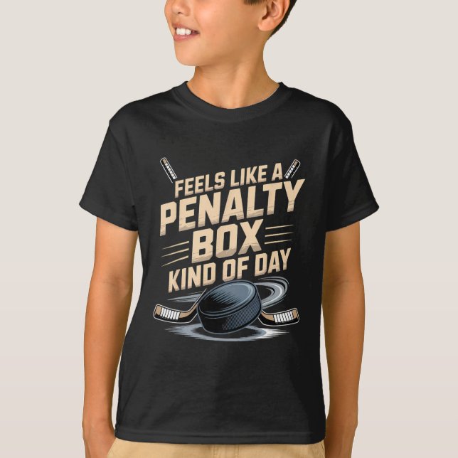 Feels Like A Penalty Box Kind Of Day _12  T Shirt (Framsida)