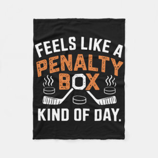 Feels Like A Penalty Box Kind Of Day Funny Hockey  Fleecefilt