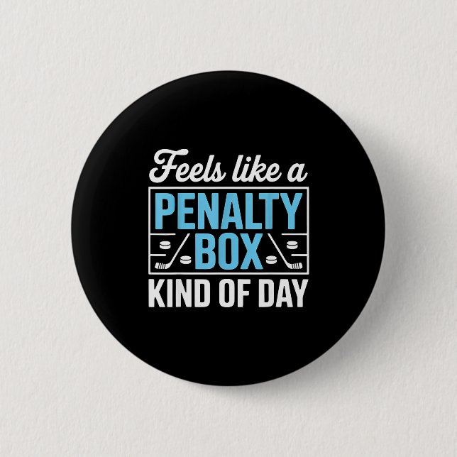 Feels Like A Penalty Box Kind Of Day Funny Hockey  Knapp (Framsida)