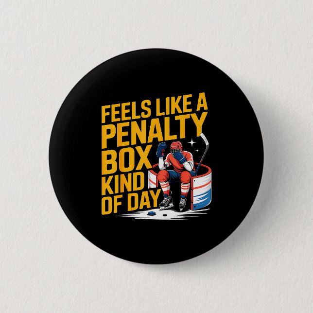 Feels Like A Penalty Box Kind Of Day Funny Hockey  Knapp (Framsida)