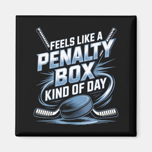 Feels Like A Penalty Box Kind Of Day Funny Hockey  Magnet (Framsidan)