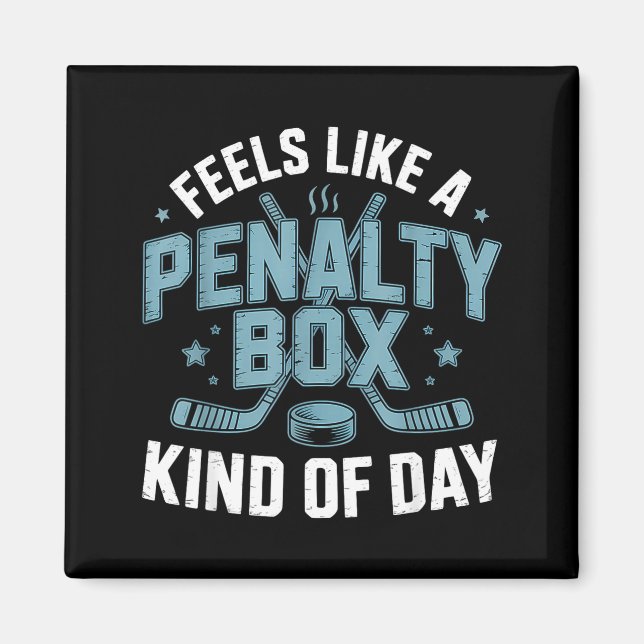 Feels Like A Penalty Box Kind Of Day Funny Hockey  Magnet (Framsidan)