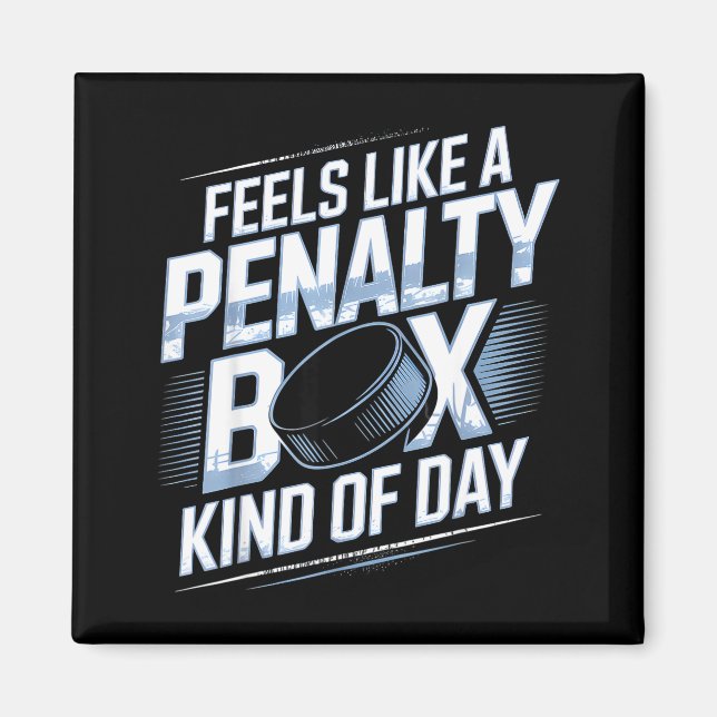Feels Like A Penalty Box Kind Of Day Funny Hockey  Magnet (Framsidan)