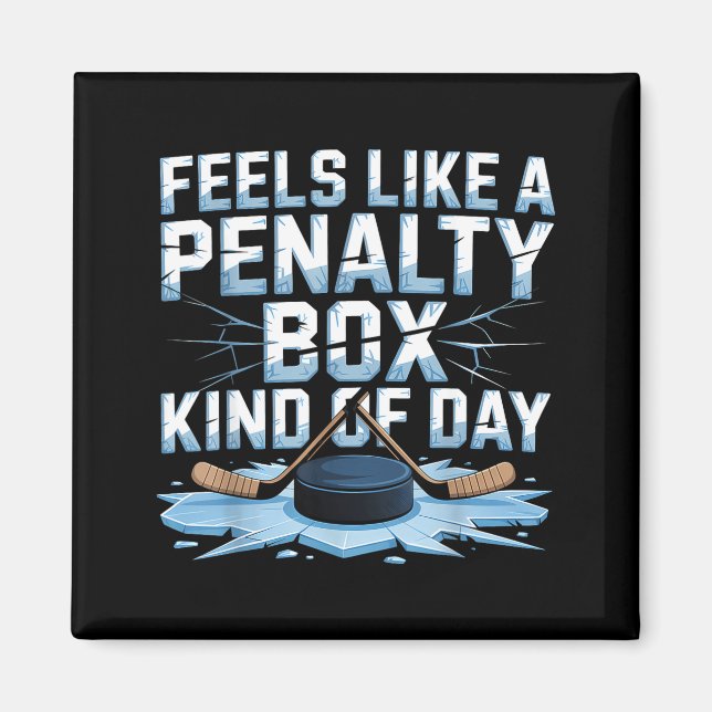 Feels Like A Penalty Box Kind Of Day Funny Hockey  Magnet (Framsidan)