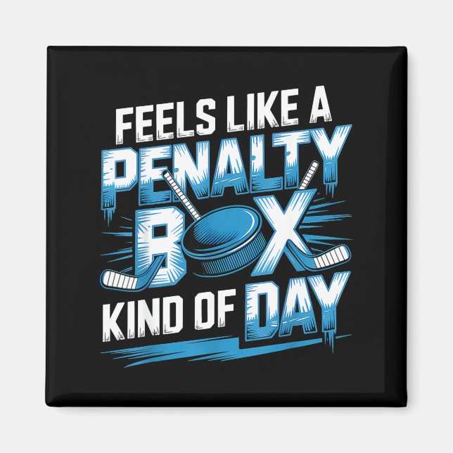 Feels Like A Penalty Box Kind Of Day Funny Hockey  Magnet (Framsidan)