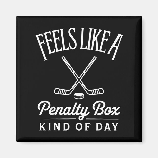 Feels Like A Penalty Box Kind Of Day Funny Hockey  Magnet (Framsidan)