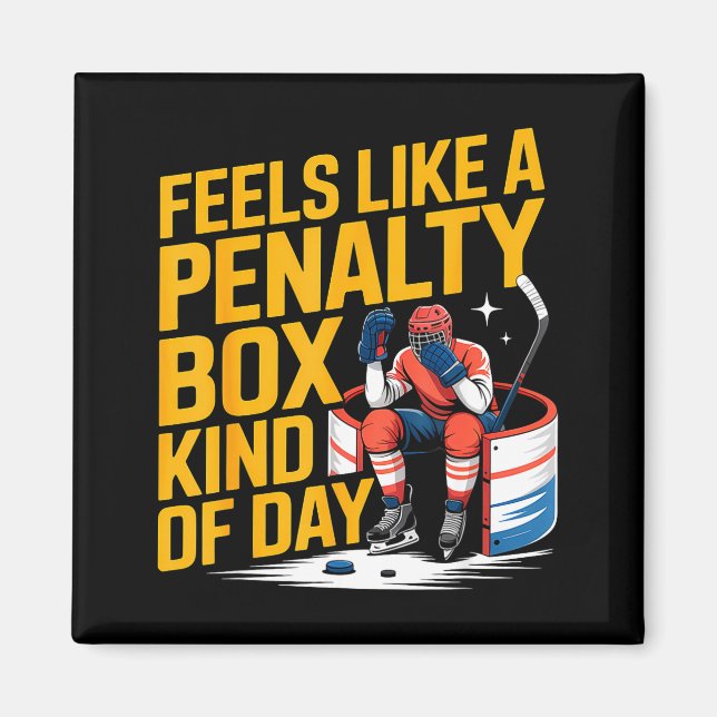 Feels Like A Penalty Box Kind Of Day Funny Hockey  Magnet (Framsidan)