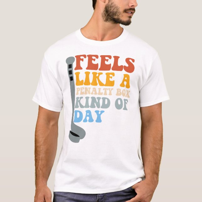 Feels Like a Penalty Box Kind of Day Funny Hockey T Shirt (Framsida)