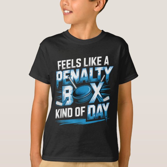 Feels Like A Penalty Box Kind Of Day Funny Hockey  T Shirt (Framsida)