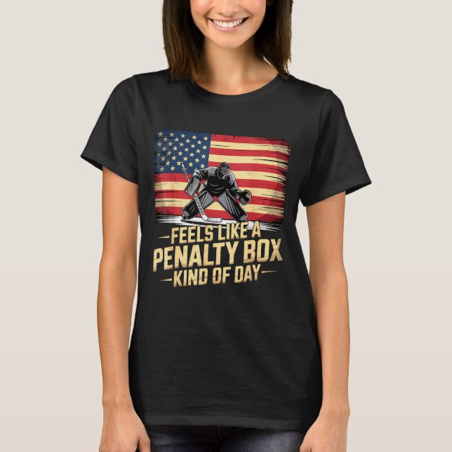 Feels Like A Penalty Box Kind Of Day Funny Hockey  T Shirt (Framsida)
