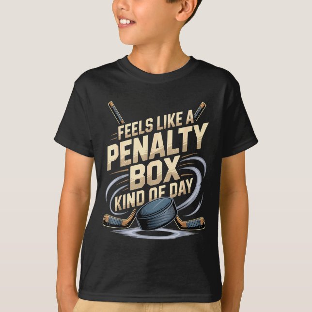Feels Like A Penalty Box Kind Of Day Funny Hockey  T Shirt (Framsida)