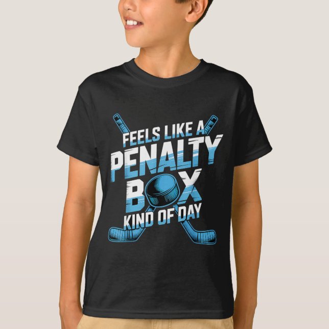 Feels Like A Penalty Box Kind Of Day Funny Hockey  T Shirt (Framsida)
