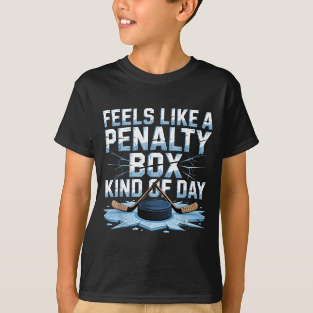 Feels Like A Penalty Box Kind Of Day Funny Hockey  T Shirt (Framsida)