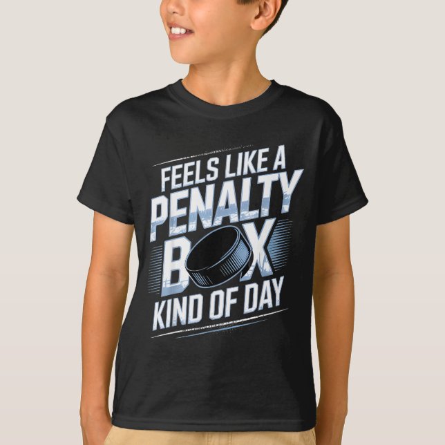 Feels Like A Penalty Box Kind Of Day Funny Hockey  T Shirt (Framsida)
