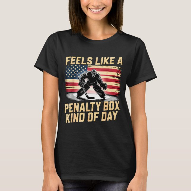 Feels Like A Penalty Box Kind Of Day Funny Hockey  T Shirt (Framsida)