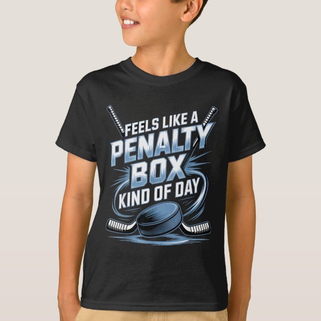 Feels Like A Penalty Box Kind Of Day Funny Hockey  T Shirt (Framsida)