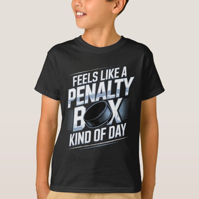 Feels Like A Penalty Box Kind Of Day Funny Hockey  T Shirt (Framsida)